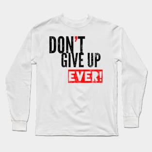 Don't Give Up Long Sleeve T-Shirt